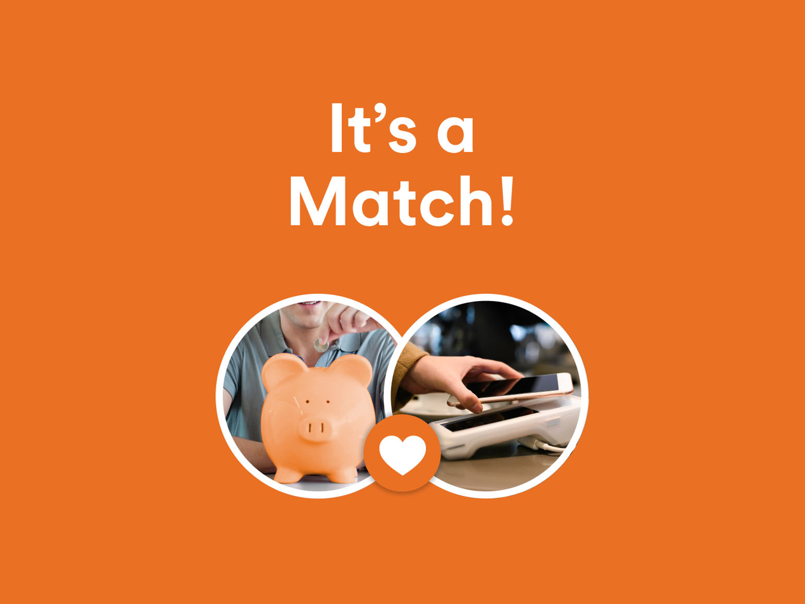 A piggy bank on the left, and a smartphone tapping on a payment terminal on the right with the words "It's a match".